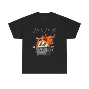 "Life Is Like A..." Dumpster Fire T-Shirt